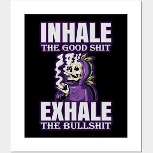 Inhale The Good Shit Exhale The Bullshit 420 Weed Posters and Art